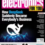 Electronics For You magazine March 2025 - How DeepSeek Suddenly Became Everybody's Business