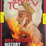 India Today English magazine 07 April 2025 - Weaponising History