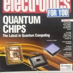Electronics For You April 2025 - Quantum Chips The Latest in Quantum Computing