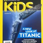 NG National Geographic Kids magazine April 2025 - A New Look at Titanic