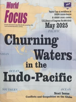 World Focus English magazine May 2025 - Churning Waters in the Indo-Pacific