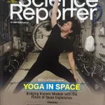 Science Reporter magazine July 2025 - Space and Astronomy Special (Yoga in Space)