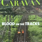 The Caravan magazine October 2025 - Blood on the Tracks